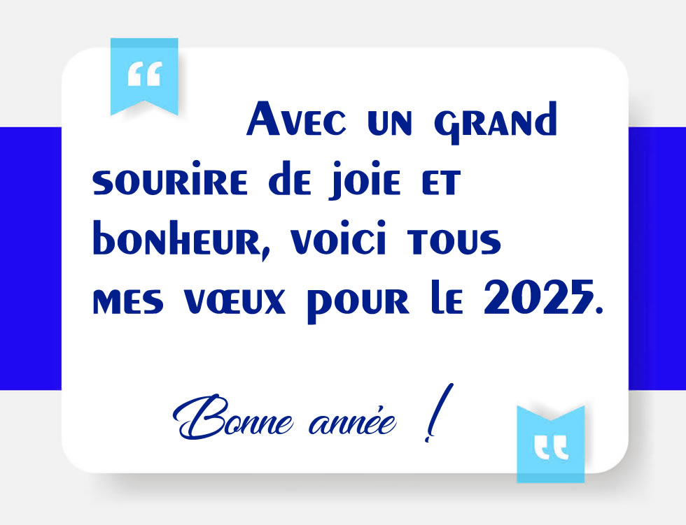 Image avec un joli message Avec un grand sourire de joie et bonheur, voici tous mes vœux pour le 2025